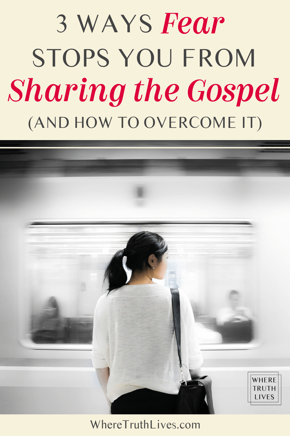 Does fear hold you back from sharing your faith with others? Discover the 3 main causes of fear of evangelism - and how to overcome your fear once and for all! | 3 Ways Fear Stops You Sharing The Gospel (+ how to overcome it) | Where Truth Lives .com