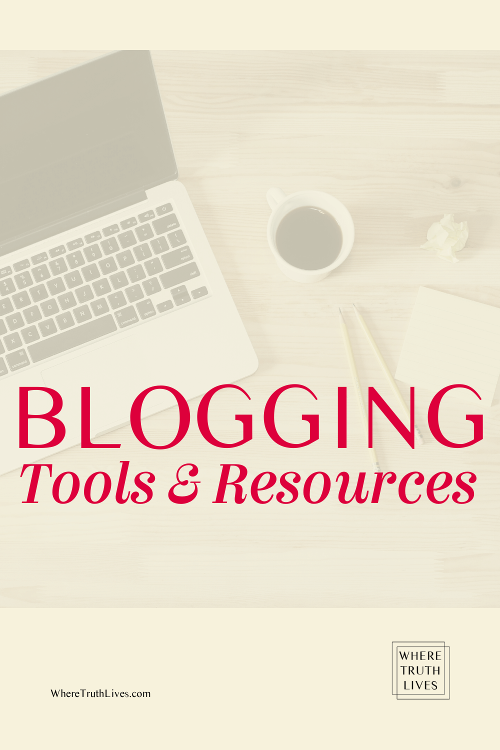 Blogging tools and resources recommended for bloggers of all stages by WhereTruthLives.com