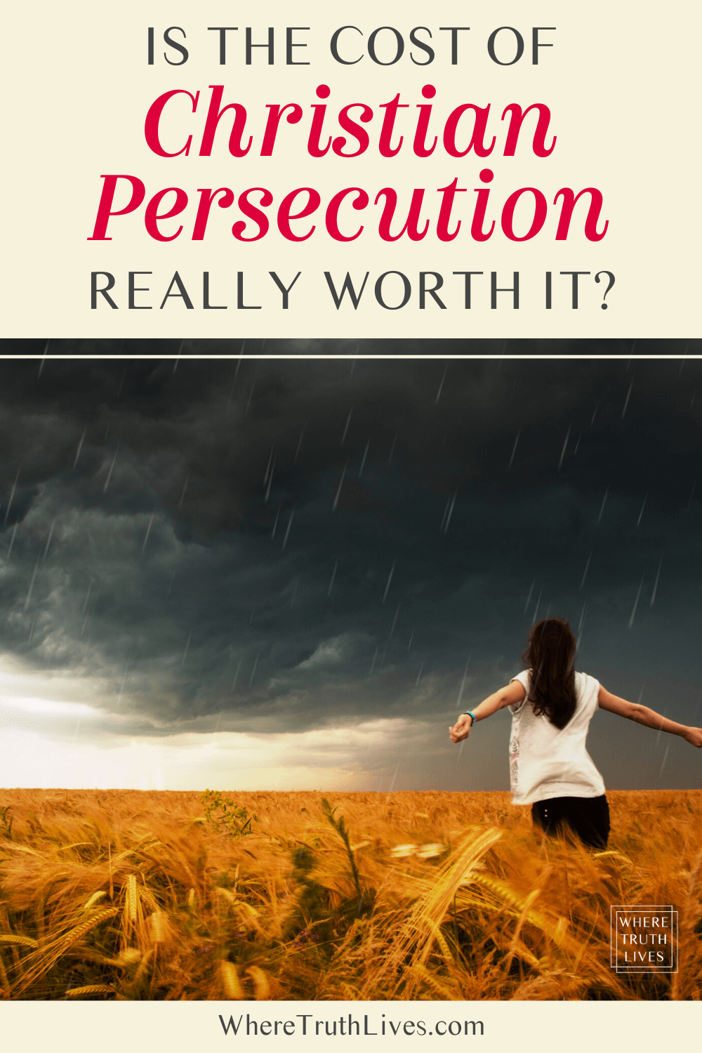 Is The Cost of Christian Persecution Really Worth It? | Where Truth Lives .com | Christian blog post, persecuted for faith