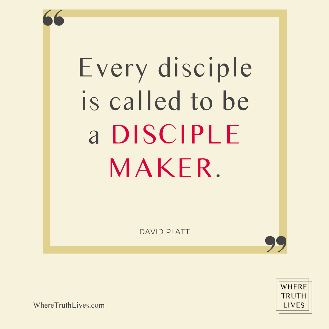 Every disciple is called to be a disciple maker. - David Platt quote