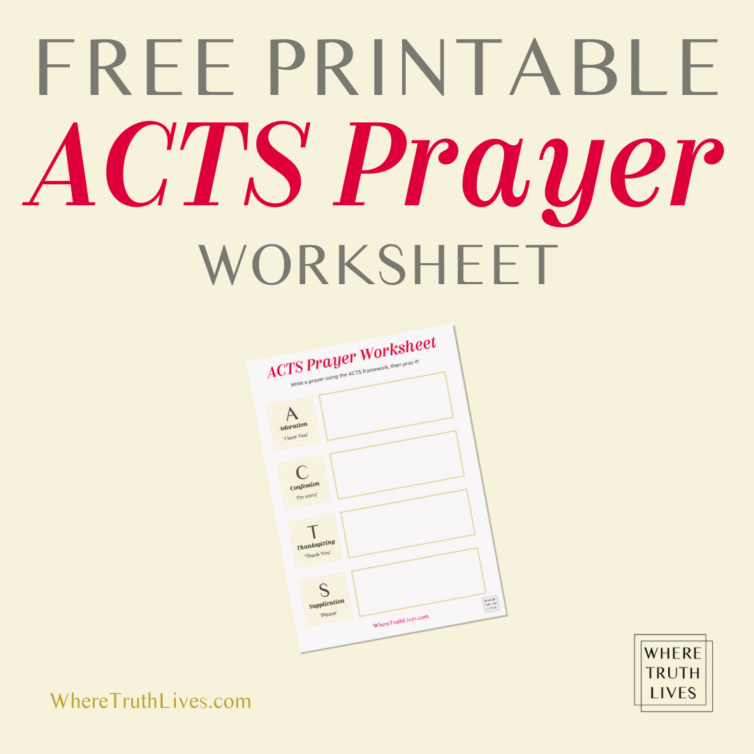 No idea where to start when you’re trying to pray? This ACTS prayer walkthrough is a valuable starting point to help focus your thoughts... (with free printable worksheet) | Where Truth Lives .com | Christian blog post | praying, adoration, confession, thanksgiving, supplication, pray