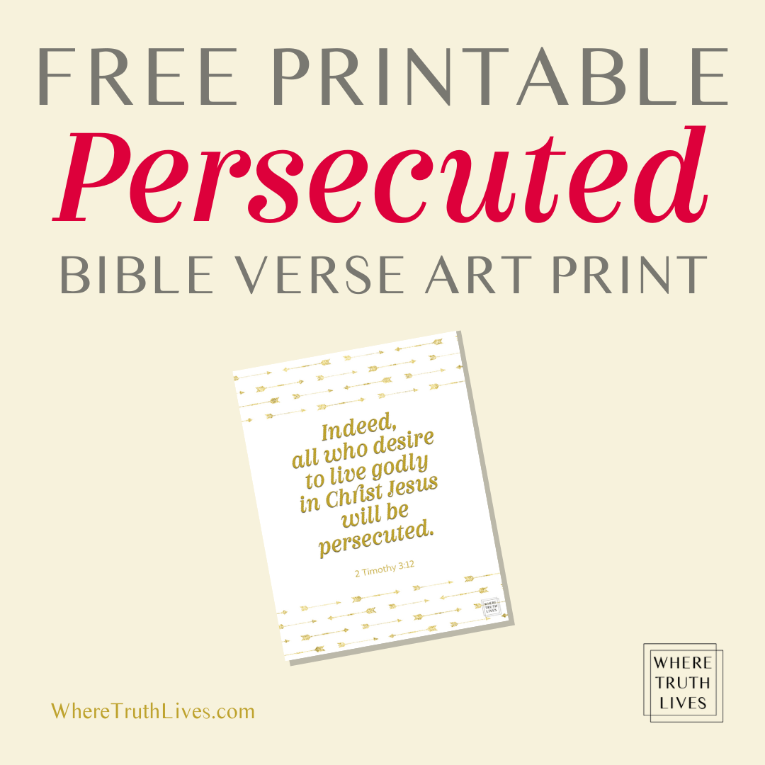 Free Printable Bible Verse Art | Is The Cost of Christian Persecution Really Worth It? | Where Truth Lives .com